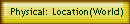Physical: Location(World)